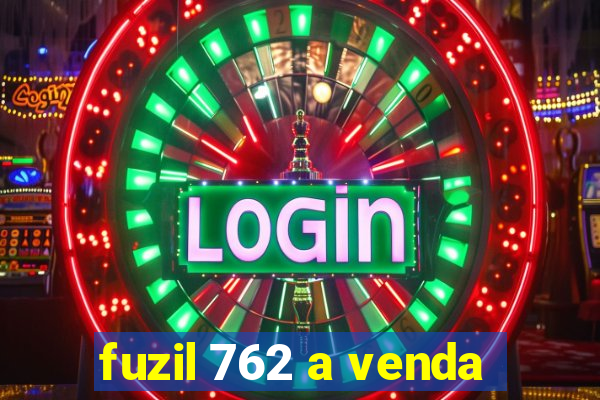 fuzil 762 a venda